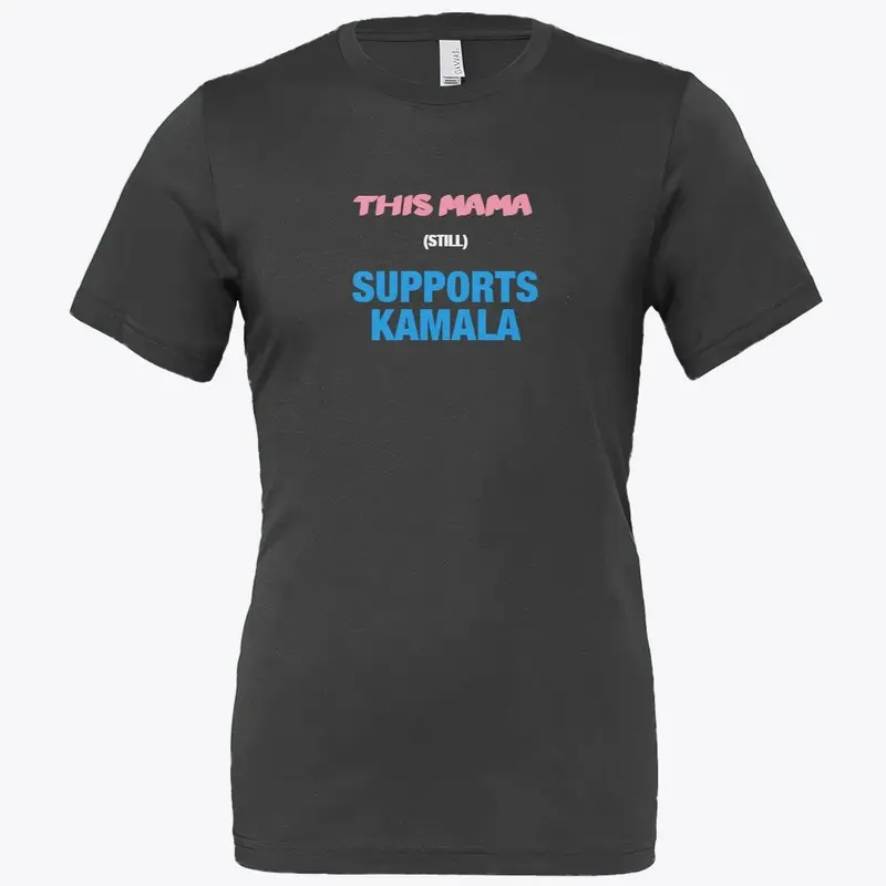 This Mama (Still) Supports Kamala