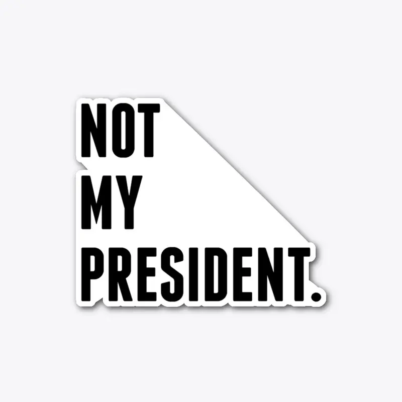 Not My President