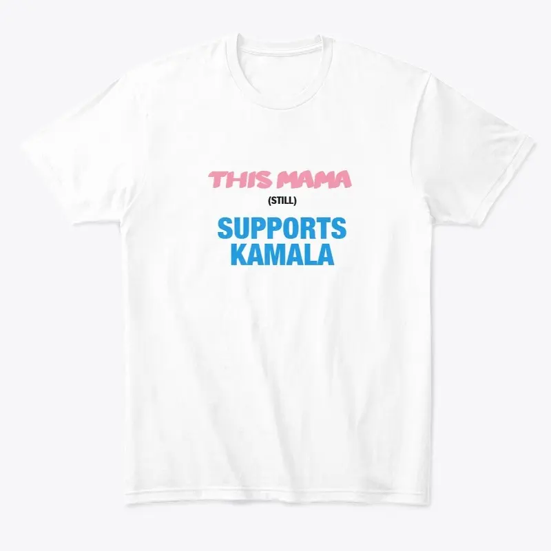 This Mama (Still) Supports Kamala